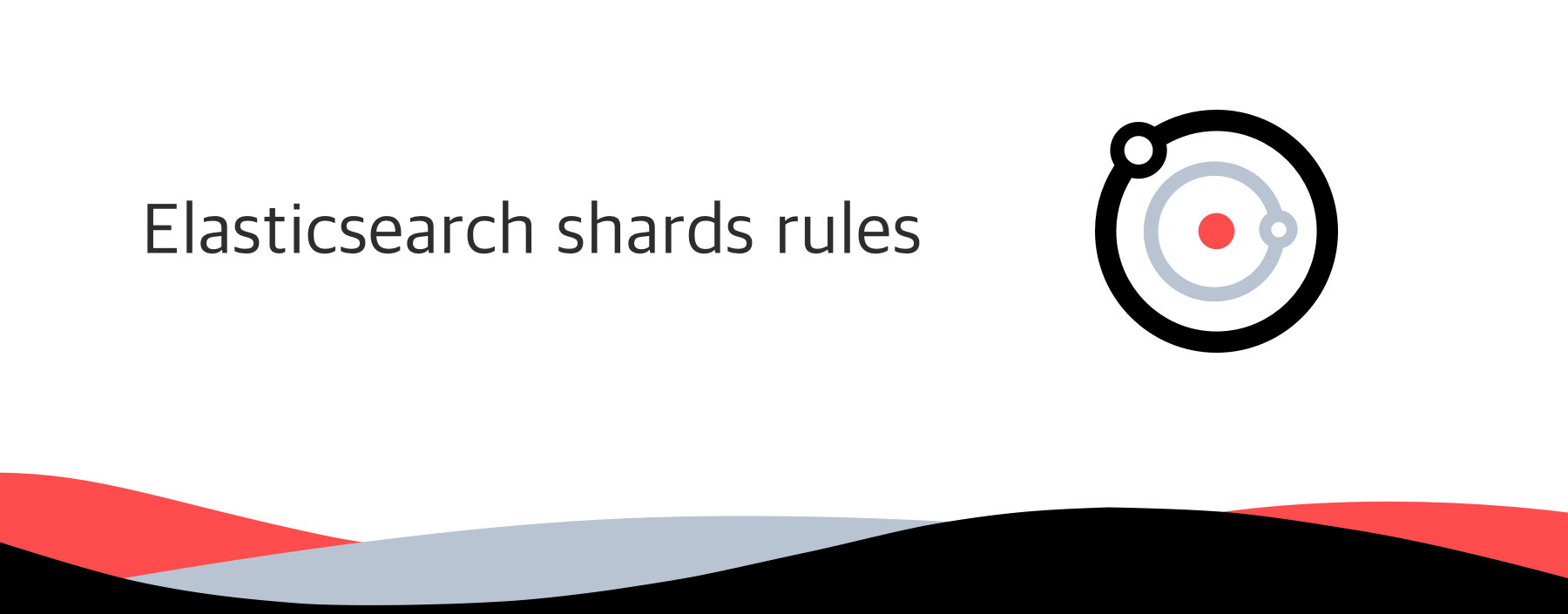 Handy rules for calculating your index shards.